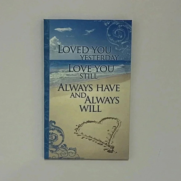 “Loved You Yesterday Love You Still…” 5x8 “canvas” with plastic back for hanging - Picture 1 of 6